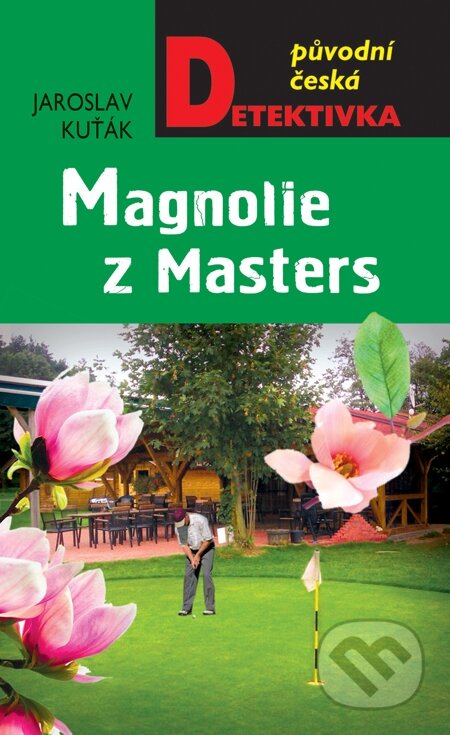 E-kniha: Magnolie z Masters (Jaroslav Kuťák). Moba, 2014 E-kniha: Magnolie z Masters (Jaroslav Kuťák). Moba, 2014
