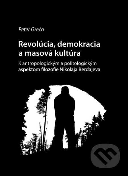 Kniha: Revolucia, demokracia a masová kultúra (Peter Grečo). Mornár a syn, 2014 Kniha: Revolucia, demokracia a masová kultúra (Peter Grečo). Mornár a syn, 2014