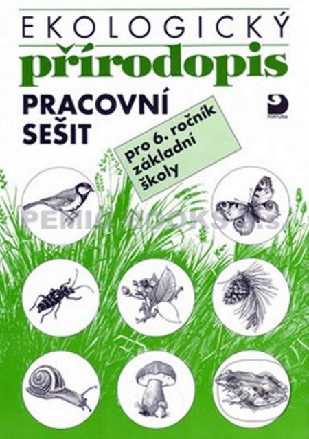 Kniha: Ekologický přírodopis pro 6. ročník ZŠ (Danuše Kvasničková). Fortuna, 2010 Kniha: Ekologický přírodopis pro 6. ročník ZŠ (Danuše Kvasničková). Fortuna, 2010