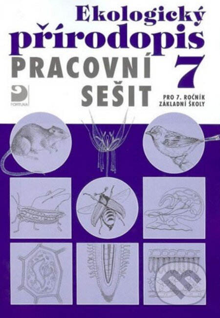 Kniha: Ekologický přírodopis pro 7. ročník ZŠ (Danuše Kvasničková). Fortuna, 2010 Kniha: Ekologický přírodopis pro 7. ročník ZŠ (Danuše Kvasničková). Fortuna, 2010