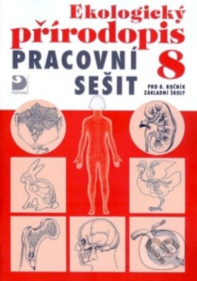 Kniha: Ekologický přírodopis pro 8. ročník ZŠ (Danuše Kvasničková). Fortuna, 2010 Kniha: Ekologický přírodopis pro 8. ročník ZŠ (Danuše Kvasničková). Fortuna, 2010