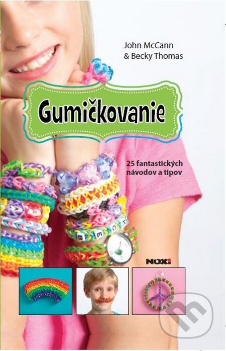 Kniha: Gumičkovanie (Becky Thomas a John McCann). NOXI, 2014 Kniha: Gumičkovanie (Becky Thomas a John McCann). NOXI, 2014