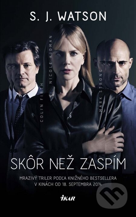 Kniha: Skôr než zaspím (S.J. Watson). Ikar, 2014 Kniha: Skôr než zaspím (S.J. Watson). Ikar, 2014