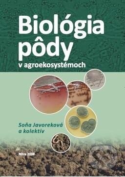 Kniha: Biológia pôdy v agroekosystémoch (Soňa Javoreková a kolektiv). Slovenská poľnohospodárska univerzita v Nitre, 2008 Kniha: Biológia pôdy v agroekosystémoch (Soňa Javoreková a kolektiv). Slovenská poľnohospodárska univerzita v Nitre, 2008