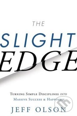 Kniha: The Slight Edge (Jeff Olson). Greenleaf, 2013 Kniha: The Slight Edge (Jeff Olson). Greenleaf, 2013