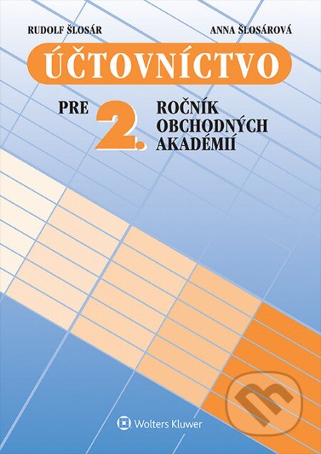 Kniha: Účtovníctvo pre 2. ročník obchodných akadémií (učebnica) (Anna Šlosárová a Rudolf Šlosár). Wolters Kluwer, 2014 Kniha: Účtovníctvo pre 2. ročník obchodných akadémií (učebnica) (Anna Šlosárová a Rudolf Šlosár). Wolters Kluwer, 2014