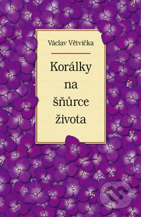 Kniha: Korálky na šňůrce života (Václav Větvička). Vašut, 2012 Kniha: Korálky na šňůrce života (Václav Větvička). Vašut, 2012