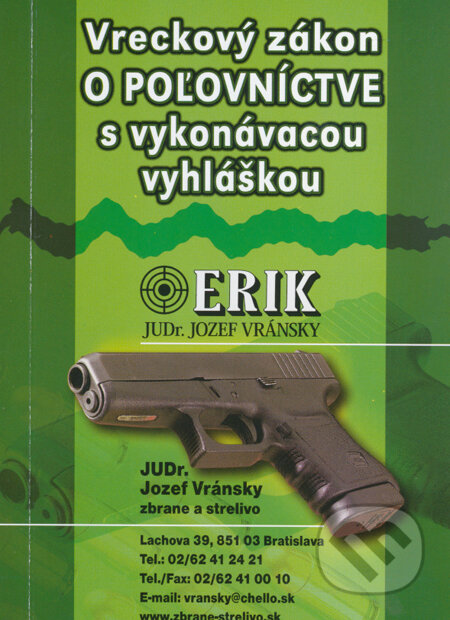 Kniha: Vreckový zákon o poľovníctve s vykonávacou vyhláškou (Jozef Vránsky). Epos, 2014 Kniha: Vreckový zákon o poľovníctve s vykonávacou vyhláškou (Jozef Vránsky). Epos, 2014