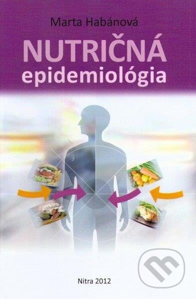 Kniha: Nutričná epidemiológia (Marta Habánová). Slovenská poľnohospodárska univerzita v Nitre, 2012 Kniha: Nutričná epidemiológia (Marta Habánová). Slovenská poľnohospodárska univerzita v Nitre, 2012