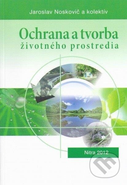 Kniha: Ochrana a tvorba životného prostredia (Jaroslav Noskovič). Slovenská poľnohospodárska univerzita v Nitre, 2012 Kniha: Ochrana a tvorba životného prostredia (Jaroslav Noskovič). Slovenská poľnohospodárska univerzita v Nitre, 2012