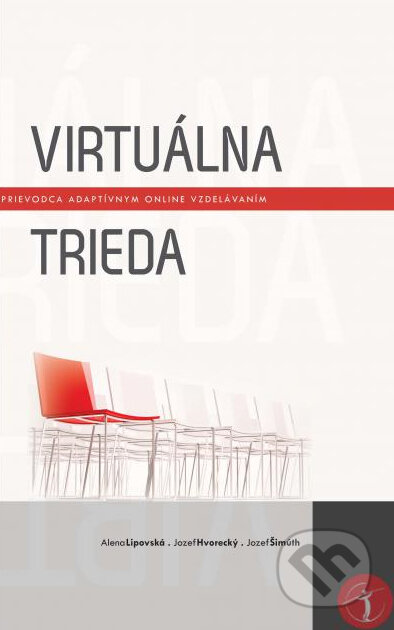 Kniha: Virtuálna trieda (Alena Lipovská, Jozef Hvorecký a Jozef Šimúth). EQUILIBRIA, 2014 Kniha: Virtuálna trieda (Alena Lipovská, Jozef Hvorecký a Jozef Šimúth). EQUILIBRIA, 2014