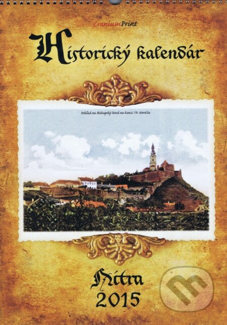 Historický kalendár Nitra 2015 (Cranium Computer). Cranium Computer, 2014 Historický kalendár Nitra 2015 (Cranium Computer). Cranium Computer, 2014