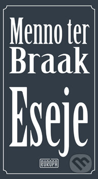Kniha: Eseje (Menno ter Braak). Európa, 2014 Kniha: Eseje (Menno ter Braak). Európa, 2014