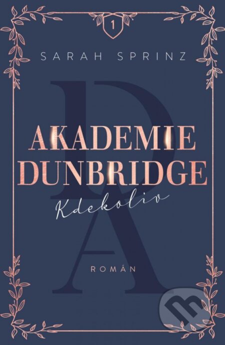 Kniha: Akademie Dunbridge: Kdekoliv (Sarah Sprinz). Red, 2023 Kniha: Akademie Dunbridge: Kdekoliv (Sarah Sprinz). Red, 2023