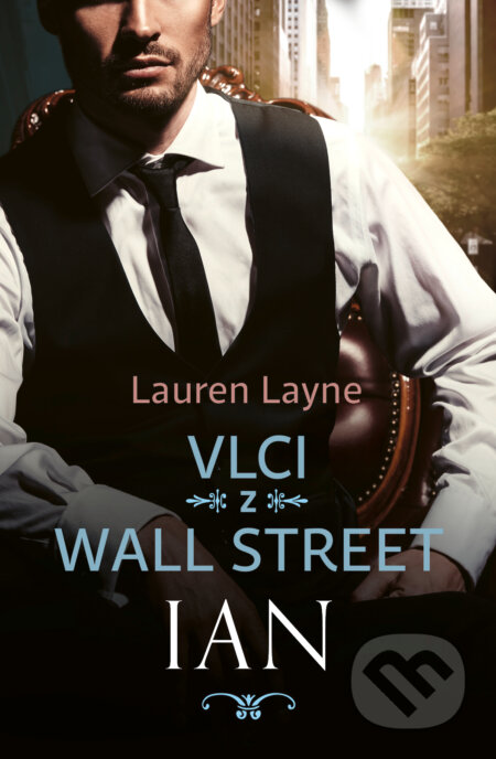 Kniha: Vlci z Wall Street: Ian (Lauren Layne). Red, 2023 Kniha: Vlci z Wall Street: Ian (Lauren Layne). Red, 2023
