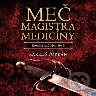 Audiokniha: Meč magistra medicíny (Karel Štorkán). Tympanum, 2023 Audiokniha: Meč magistra medicíny (Karel Štorkán). Tympanum, 2023