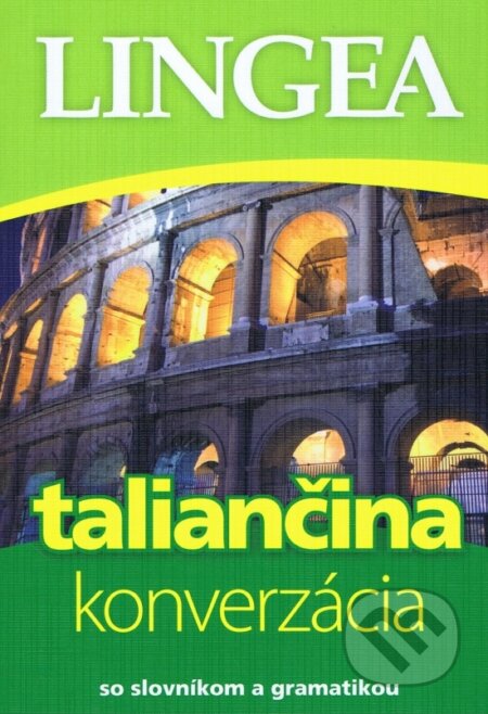 Kniha: Taliančina-konverzácia so slovníkom a gramatikou (Lingea). Lingea, 2023 Kniha: Taliančina-konverzácia so slovníkom a gramatikou (Lingea). Lingea, 2023