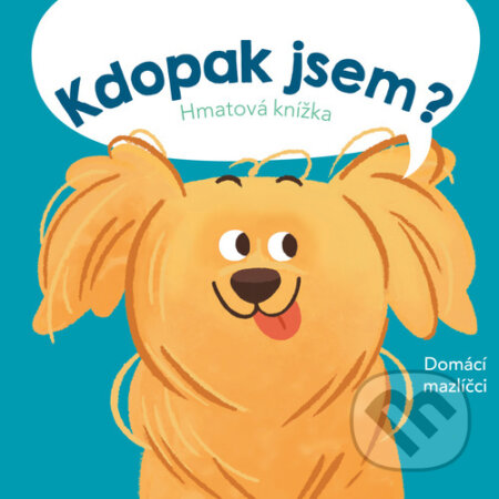 Kniha: Kdopak jsem? Domácí mazlíčci (YoYo Books). YoYo Books, 2023 Kniha: Kdopak jsem? Domácí mazlíčci (YoYo Books). YoYo Books, 2023