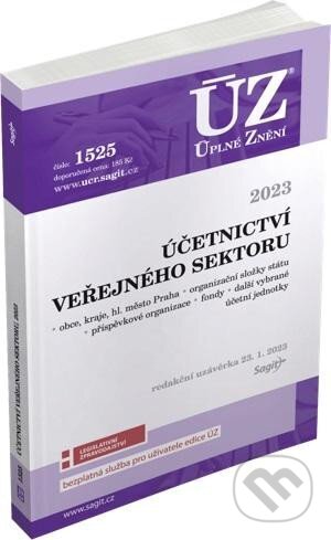 Kniha: Úplné Znění - 1525 Účetnictví veřejného sektoru (ÚSC, organizační složky státu, příspěvkové organizace, státní fondy a další instituce), 2023 (Sagit). Sagit, 2023 Kniha: Úplné Znění - 1525 Účetnictví veřejného sektoru (ÚSC, organizační složky státu, příspěvkové organizace, státní fondy a další instituce), 2023 (Sagit). Sagit, 2023