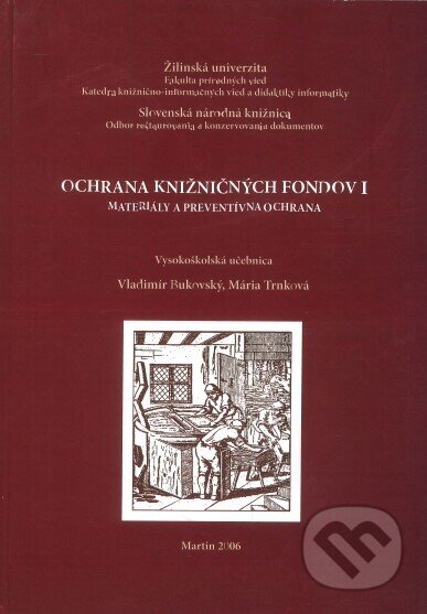 Kniha: Ochrana knižničných fondov 1 (Vladimír Bukovský). Slovenská národná knižnica, 2006 Kniha: Ochrana knižničných fondov 1 (Vladimír Bukovský). Slovenská národná knižnica, 2006