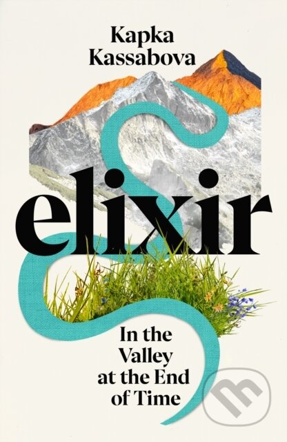 Kniha: Elixir (Kapka Kassabova). Jonathan Cape, 2023 Kniha: Elixir (Kapka Kassabova). Jonathan Cape, 2023