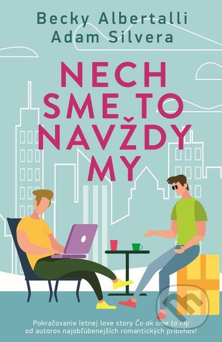 E-kniha: Nech sme to navždy my (Adam Silvera a Becky Albertalli). Slovart, 2023 E-kniha: Nech sme to navždy my (Adam Silvera a Becky Albertalli). Slovart, 2023