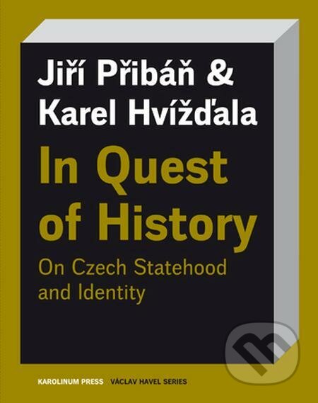 In Quest of History - Karel Hvížďala, Jiří Pribáň, Karolinum, 2019