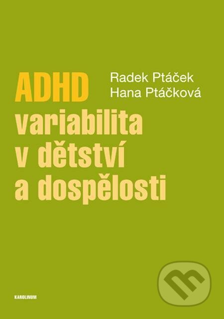 E-kniha: ADHD – variabilita v dětství a dospělosti (Hana Kuželová a Radek Ptáček). Karolinum, 2019 E-kniha: ADHD – variabilita v dětství a dospělosti (Hana Kuželová a Radek Ptáček). Karolinum, 2019