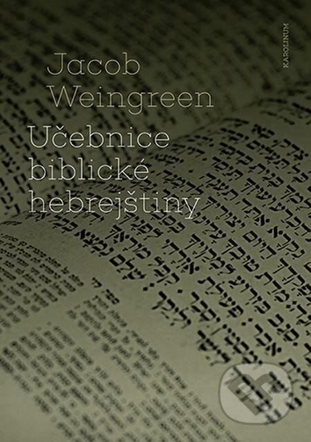 E-kniha: Učebnice biblické hebrejštiny (Jacob Weingreen). Karolinum, 2022 E-kniha: Učebnice biblické hebrejštiny (Jacob Weingreen). Karolinum, 2022