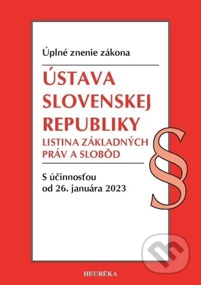 Kniha: Ústava SR, Listina základných práv a slobôd - 2023 (Heuréka). Heuréka, 2023 Kniha: Ústava SR, Listina základných práv a slobôd - 2023 (Heuréka). Heuréka, 2023