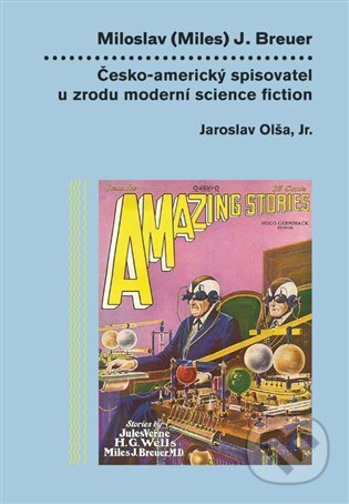 Kniha: Miloslav (Miles) J. Breuer (Jaroslav Olša jr.). Nová vlna, 2023 Kniha: Miloslav (Miles) J. Breuer (Jaroslav Olša jr.). Nová vlna, 2023