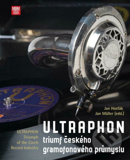 Kniha: Ultraphon: triumf českého gramofonového průmyslu (Jan Hosťák). Národní technické muzeum, 2022 Kniha: Ultraphon: triumf českého gramofonového průmyslu (Jan Hosťák). Národní technické muzeum, 2022