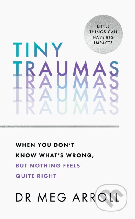 Kniha: Tiny Traumas (Meg Arroll). HarperCollins, 2023 Kniha: Tiny Traumas (Meg Arroll). HarperCollins, 2023