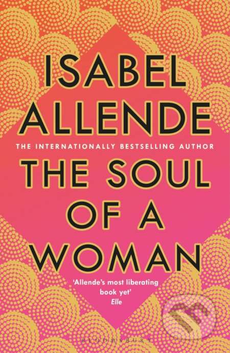 Kniha: The Soul of a Woman (Isabel Allende). Bloomsbury, 2023 Kniha: The Soul of a Woman (Isabel Allende). Bloomsbury, 2023