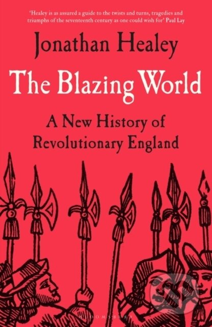 Kniha: The Blazing World (Jonathan Healey). Bloomsbury, 2023 Kniha: The Blazing World (Jonathan Healey). Bloomsbury, 2023