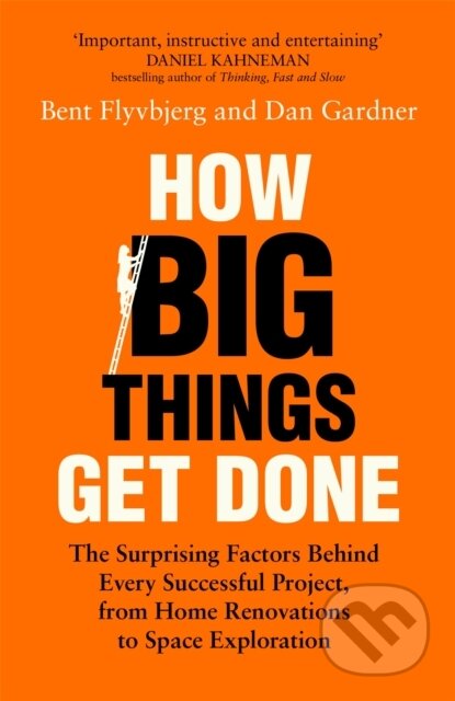 Kniha: How Big Things Get Done (Bent Flyvbjerg a Dan Gardner). MacMillan, 2023 Kniha: How Big Things Get Done (Bent Flyvbjerg a Dan Gardner). MacMillan, 2023