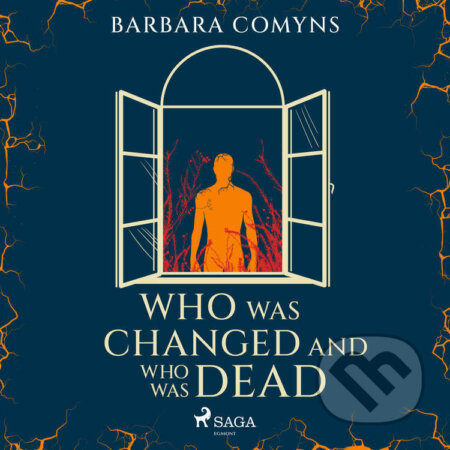 Audiokniha: Who Was Changed and Who Was Dead (EN) (Barbara Comyns). Saga Egmont, 2023 Audiokniha: Who Was Changed and Who Was Dead (EN) (Barbara Comyns). Saga Egmont, 2023