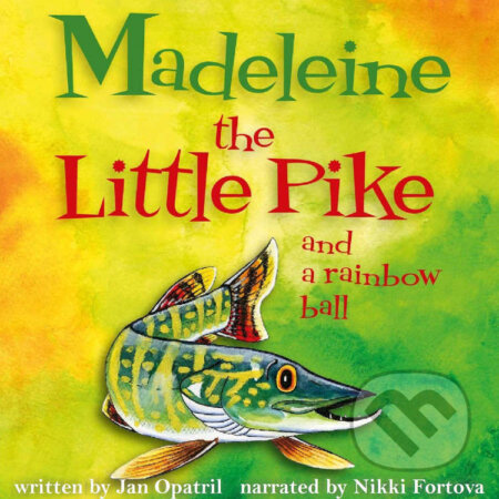 Audiokniha: Madeleine the Little Pike and a rainbow ball (Jan Opatřil). Kapřík Metlík publishing, 2023 Audiokniha: Madeleine the Little Pike and a rainbow ball (Jan Opatřil). Kapřík Metlík publishing, 2023