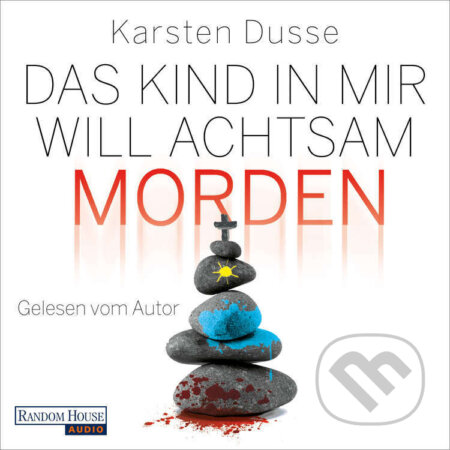 Das Kind in mir will achtsam morden (DE) - Karsten Dusse, Random House, 2020