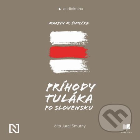 Audiokniha: Príhody tuláka po Slovensku (Martin M. Šimečka). Publixing a N Press, 2023 Audiokniha: Príhody tuláka po Slovensku (Martin M. Šimečka). Publixing a N Press, 2023