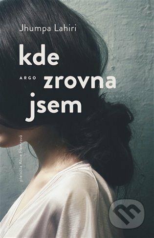 E-kniha: Kde zrovna jsem (Jhumpa Lahiri). Argo, 2023 E-kniha: Kde zrovna jsem (Jhumpa Lahiri). Argo, 2023