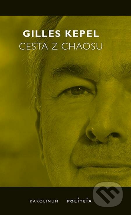 E-kniha: Cesta z chaosu (Gilles Kepel). Karolinum, 2022 E-kniha: Cesta z chaosu (Gilles Kepel). Karolinum, 2022