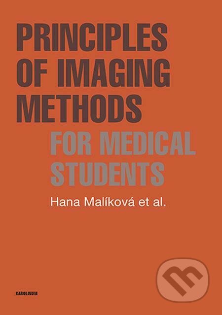 Principles of Imaging Methods for Medical Students - Hana Malíková, Karolinum