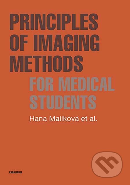 E-kniha: Principles of Imaging Methods for Medical Students (Hana Malíková). Karolinum E-kniha: Principles of Imaging Methods for Medical Students (Hana Malíková). Karolinum