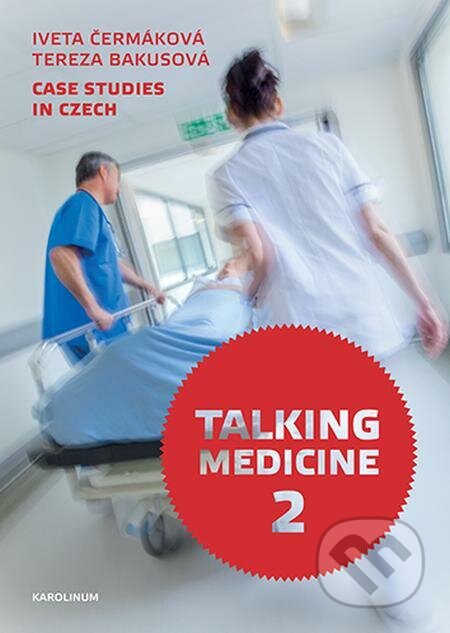 E-kniha: Talking Medicine 2: Case Studies in Czech (Iveta Čermáková a Tereza Bakusová). Karolinum, 2022 E-kniha: Talking Medicine 2: Case Studies in Czech (Iveta Čermáková a Tereza Bakusová). Karolinum, 2022