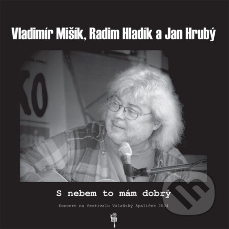 Hudobné CD: Vladimír Mišík, Radim Hladík, Jan Hrubý: S nebem to mám dobrý LP (Hudobné albumy). Hudobné albumy, 2023 Hudobné CD: Vladimír Mišík, Radim Hladík, Jan Hrubý: S nebem to mám dobrý LP (Hudobné albumy). Hudobné albumy, 2023