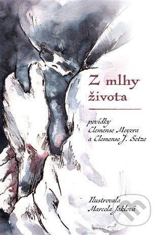 Kniha: Z mlhy života (Clemens J. Setz a Meyera Clemens). Pavel Mervart, 2023 Kniha: Z mlhy života (Clemens J. Setz a Meyera Clemens). Pavel Mervart, 2023
