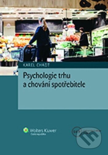 Kniha: Psychologie trhu a chování spotřebitele (Karel Chadt). Wolters Kluwer ČR, 2023 Kniha: Psychologie trhu a chování spotřebitele (Karel Chadt). Wolters Kluwer ČR, 2023