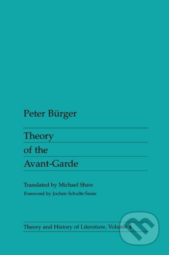 Kniha: Theory Of The Avant-Garde (Peter Burger). University of Minnesota Kniha: Theory Of The Avant-Garde (Peter Burger). University of Minnesota