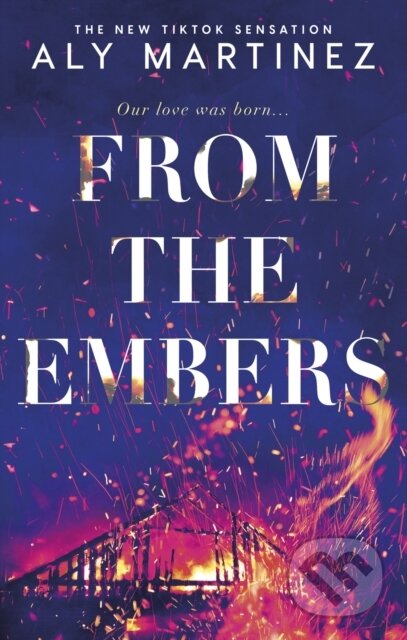 E-kniha: From the Embers (Aly Martinez). Little, Brown Book Group, 2022 E-kniha: From the Embers (Aly Martinez). Little, Brown Book Group, 2022